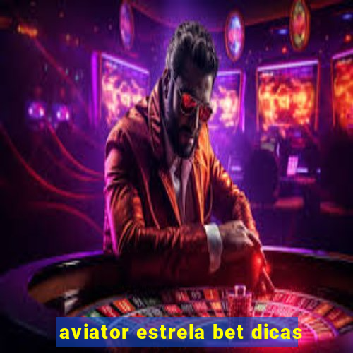 aviator estrela bet dicas